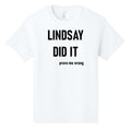 Lindsay Did It - White T-Shirt